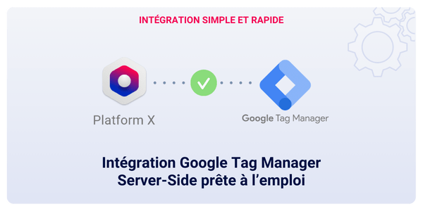 GTM-ready server-side integration google tag manager platform x