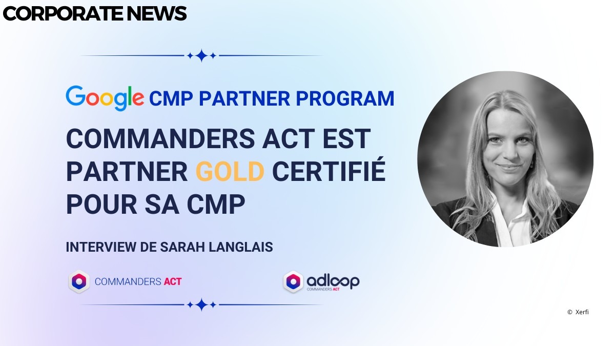 commanders act est cmp partner gold certifié de google